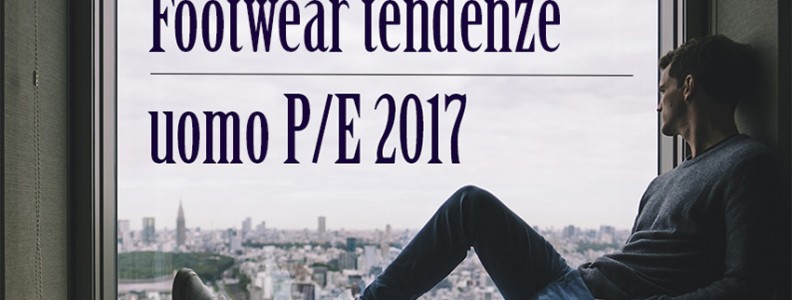 Tendenze moda uomo P/E 2017